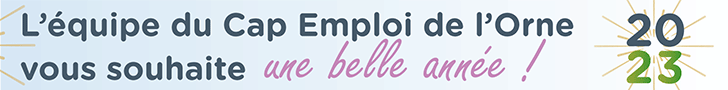 Toute l'équipe du Cap Emploi de l'Orne vous souhaite une belle année 2023 !